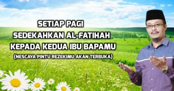 Setiap Pagi Sedekahkan Al-Fatihah Kepada Kedua Ibu Bapamu